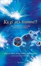 Ką gi mes žinome!? Apie nepaprastas galimybes keisti įprastą tikrovę