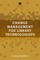 Change Management for Library Technologists