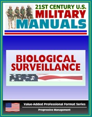 21st Century U.S. Military Manuals: Multiservice Tactics, Techniques, and Procedures for Biological Surveillance Field Manual - FM 3-11.86 (Value-Added Professional Format Series)