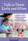 Talk to Them Early and Often