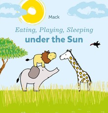 Eating, Playing, Sleeping Under the Sun