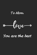 To Mom You Are The Best