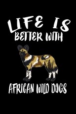 Life Is Better With African Wild Dogs