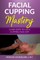 Facial Cupping Mastery