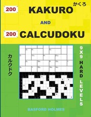200 Kakuro and 200 Calcudoku 9x9 Hard Levels.