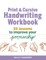 Print and Cursive Handwriting Workbook
