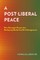 A Post-Liberal Peace