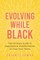 Evolving While Black