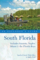 Explorer's Guide South Florida: Includes Sarasota, Naples, Miami & the Florida Keys (Second Edition)  (Explorer's Complete)