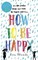 How to be Happy