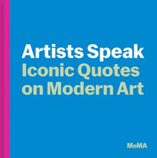 Art in Quotes: Artists in Their Own Words