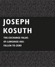 Joseph Kosuth: The-Exchange-Value-Of-Language-Has-Fallen-To-Zero