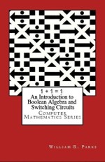 1 + 1 = 1 An Introduction to Boolean Algebra and Switching Circuits
