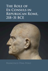 The Role of Ex-Consuls in Republican Rome, 218-31 Bce