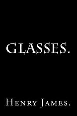Glasses by Henry James.