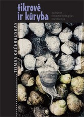 Tikrovė ir kūryba. Kutūros fenomenologijos metmenys