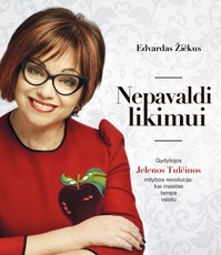 NEPAVALDI LIKIMUI. Žvaigždžių dietologės gyd. JELENOS TULČINOS mitybos revoliucija: stulbinantys pokyčiai ir suvaldytos net nepagydomos ligos – sužinok, kaip maistą paversti vaistu ir gauti kokybišką naują gyvenimą