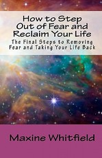 How to Step Out of Fear and Reclaim Your Life