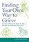 Finding Your Own Way to Grieve