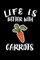 Life Is Better With Carrots
