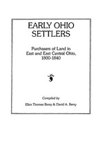 Early Ohio Settlers. Purchasers of Land in East and East Central Ohio, 1800-1840