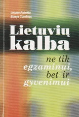 Lietuvių kalba ne tik egzaminui, bet ir gyvenimui