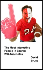 Most Interesting People in Sports: 250 Anecdotes