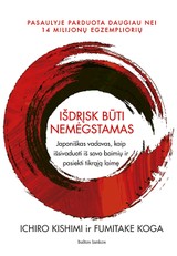 IŠDRĮSK BŪTI NEMĖGSTAMAS. Japoniškas vadovas, kaip išsivaduoti iš savo baimių ir pasiekti tikrąją laimę