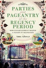 Parties and Pageantry of the Regency Period