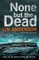 None But the Dead