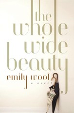 The Whole Wide Beauty: A Novel