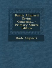 Dantis Aligherii Divina Comoedia... - Primary Source Edition