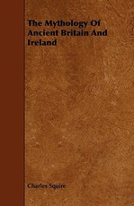 The Mythology of Ancient Britain and Ireland
