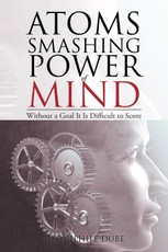 Dube, H: Atoms Smashing Power of Mind