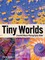Tiny Worlds