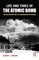 Life and Times of the Atomic Bomb