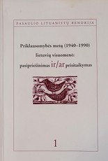 Priklausomybės metų (1940–1990) lietuvių visuomenė: pasipriešinimas ir/ar prisitaikymas