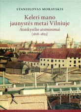 Keleri mano jaunystės metai Vilniuje. Atsiskyrėlio atsiminimai (1818–1825)