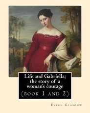 Life and Gabriella; the story of a woman's courage. NOVEL By