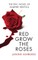 Red Grow the Roses