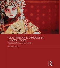 Wing-Fai, L: Multimedia Stardom in Hong Kong