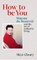 Cleary, S: How to Be You