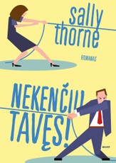 NEKENČIU TAVĘS! Šmaikšti, erotiška ir kupina įtampos romantinė istorija. Juk neapykanta stulbinamai panaši į meilę...