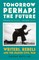 Watling, S: Tomorrow Perhaps the Future
