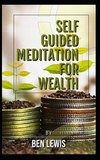 Powerful Self Guided Meditation for Wealth