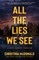 All The Lies We See