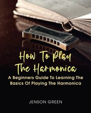 How To Play The Harmonica
