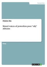 Muted voices of powerless poor oily Africans