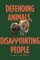 Defending Animals, Disappointing People