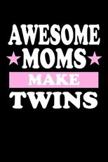 Awesome Moms Make Twins